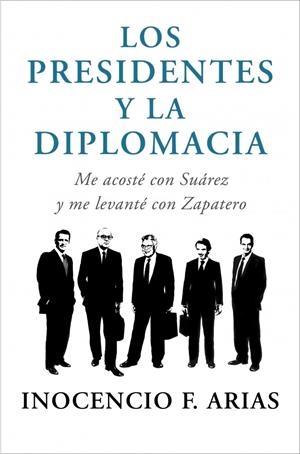 LOS PRESIDENTES Y LA DIPLOMACIA | 9788401347832 | ARIAS,INOCENCIO F.