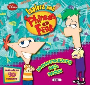 PHINEAS I FERB. EXPLORA AMB PHINEAS I FERB. MONUMENTS DEL MÓN | 9788447461127 | WALT DISNEY COMPANY