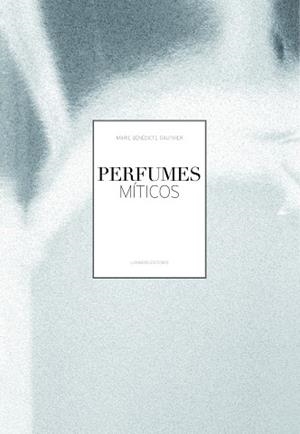 PERFUMES MÍTICOS | 9788497858656 | MARIE BENEDICTE GAUTHIER