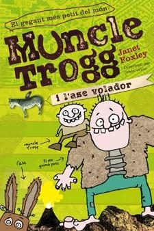 MUNCLE TROGG I L'ASE VOLADOR | 9788424643386 | FOXLEY, JANET