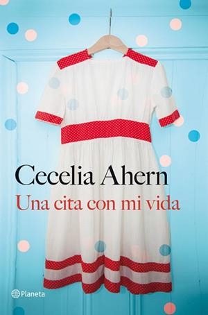 UNA CITA CON MI VIDA | 9788408030959 | CECELIA AHERN