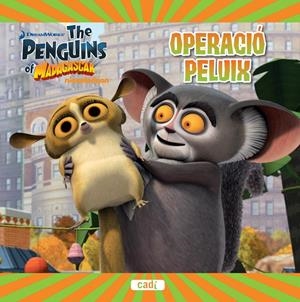 THE PENGUINS OF MADAGASCAR. OPERACIÓ PELUIX | 9788447461172 | DREAMWORKS ANIMATION SKG.