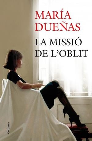 LA MISSIÓ DE L'OBLIT | 9788466416009 | MARÍA DUEÑAS
