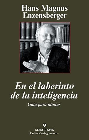 EN EL LABERINTO DE LA INTELIGENCIA GUIA PARA IDIOTAS | 9788433962959 | MAGNUS ENZENSBERGER, HANS