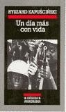 UN DIA MAS CON VIDA | 9788433925589 | KAPUSCINSKI, RYSZARD