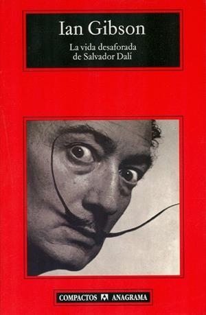 VIDA DESAFORADA DE SALVADOR DALI, LA (COMPACTOS) | 9788433967541 | GIBSON, IAN