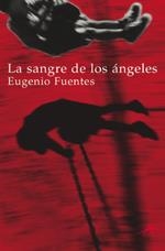 SANGRE DE LOS ANGELES, LA | 9788484281061 | FUENTES, EUGENIO
