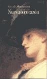 NUESTRO CORAZON | 9788484281870 | MAUPASSANT DE, GUY