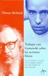 TRABAJAR CON GROTOWSKI SOBRE LAS ACCIONES FISICAS | 9788484282266 | RICHARDS, THOMAS