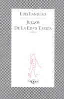 JUEGOS DE LA EDAD TARDIA ( FABULA 2 ) | 9788472236844 | LANDERO, LUIS