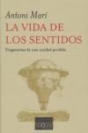 VIDA DE LOS SENTIDOS LA ( FRAGMENTOS DE UNA UNIDAD PERDIDA ) | 9788483103616 | MARI, ANTONI
