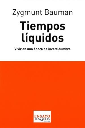 TIEMPOS LIQUIDOS ( VIVIR EN UNA EPOCA DE INCERTIDUMBRE ) | 9788483830291 | BAUMAN, ZYGMUNT