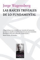 RAICES TRIVIALES DE LO FUNDAMENTAL | 9788483832585 | WAGENSBERG, JORGE