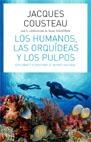 HUMANOS LAS ORQUIDIAS Y LOS PULPOS | 9788434453715 | COUSTEAU, JACQUES
