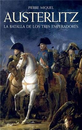AUSTERLITZ BATALLA DE LOS TRES EMPERADORES | 9788434452503 | MIQUEL, PIERRE