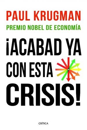 ACABAD YA CON ESTA CRISIS! | 9788498922615 | PAUL KRUGMAN