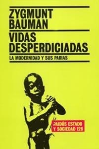VIDAS DESPERDICIADAS LA MODERNIDAD Y SUS PARIAS | 9788449316715 | BAUMAN, ZYGMUNT