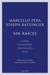 SIN RAICES ( EUROPA, RELATIVISMO, CRISTIANISMO, ISLAM ) | 9788483077177 | PERA, MARCELLO / RATZINGER, JOSEPH