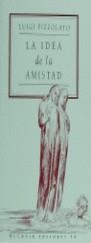 IDEA DE LA AMISTAD, LA | 9788476692578 | PIZZOLATO, Luigi