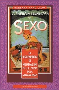 ENERGIA LUMINOSA DEL SEXO, LA | 9788477206927 | CLOW, BARBARA HAND