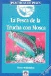 PESCA DE LA TRUCHA CON MOSCA, LA | 9788479021375 | WHIELDON, TONY