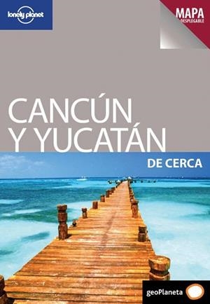 CANCÚN Y YUCATÁN DE CERCA GUIA LONELY PLANET 2011 | 9788408097778 | GREG BENCHWICK