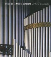 PALAU DE LA MUSICA CATALANA SINFONIA DE UN SIGLO | 9788497854283 | AA. VV.