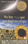 NO HAY MAL QUE POR BIEN NO VENGA | 9788478087327 | JACKSON, ADAM J.