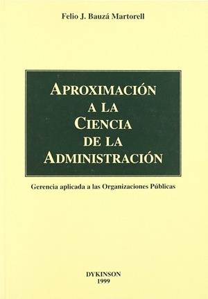 APROXIMACION A LA CIENCIA DE LA ADMINISTRACION | 9788481554861 | BAUZA MARTORELL, FELIO J.