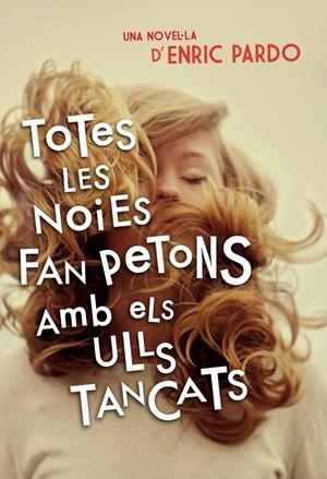 TOTES LES NOIES FAN PETONS AMB ELS ULLS TANCATS | 9788401388606 | PARDO,ENRIC
