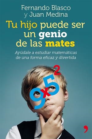 TU HIJO PUEDE SER UN GENIO DE LAS MATES | 9788499982403 | FERNANDO BLASCO/JUAN MEDINA MOLINA