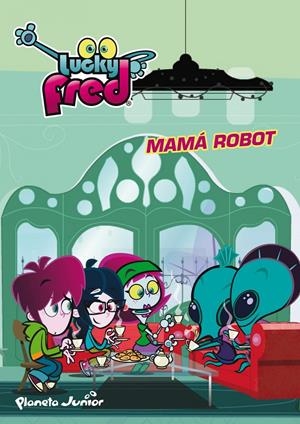 LUCKY FRED. MAMÁ ROBOT | 9788408036951 | IMIRA ENTERTAINMENT S. L.