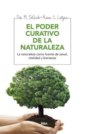 EL PODER CURATIVO DE LA NATURALEZA | 9788415541684 | SELHUB , EVA M./LOGAN , ALAN C.