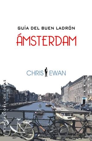 GUÍA DEL BUEN LADRÓN: ÁMSTERDAM | 9788490180518 | EWAN, CRIS