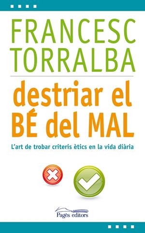 DESTRIAR EL BÉ DEL MAL | 9788499753171 | TORRALBA ROSELLÓ, FRANCESC