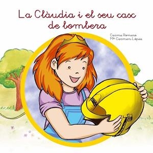 CLAUDIA I EL SEU CASC DE BOMBERA | 9788494049743 | ROMERO, CARME / LOPEZ, Mº CARMEN