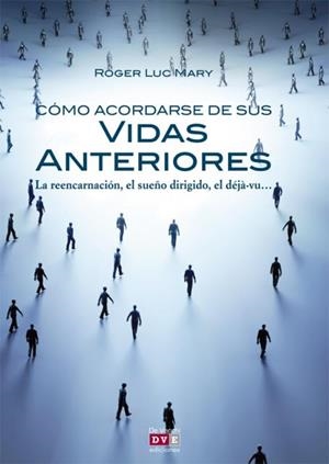 CÓMO ACORDARSE DE SUS VIDAS ANTERIORES | 9788431553050 | LUC MARY, ROGER