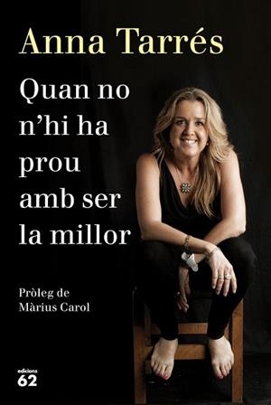 QUAN NO N'HI HA PROU AMB SER LA MILLOR | 9788429771077 | ANNA TARRÉS