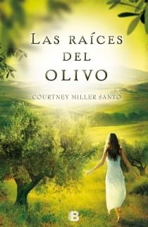 LAS RAÍCES DEL OLIVO | 9788466653213 | MILLER SANTO, COURTNEY
