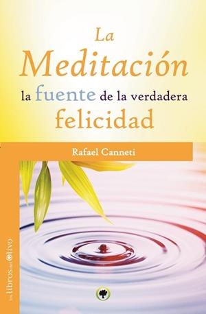 LA MEDITACIÓN, LA FUENTE DE LA VERDADERA FELICIDAD | 9788494052293 | CANNETI, RAFAEL
