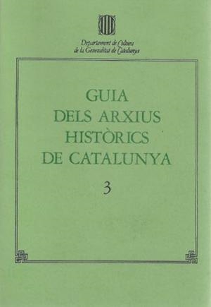 GUIA DELS ARXIUS HISTÒRICS DE CATALUNYA. 3. GIRONA, BALAGUER, TÀRREGA, TORTOSA, | 9788439312406