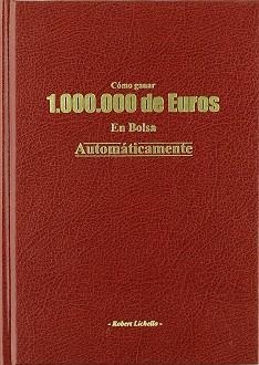 COMO GANAR UN MILLON DE EUROS EN BOLSA AUTOMATICAMENTE | 9788495292193 | LICHELLO, ROBERT