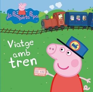 PORQUETA PEPA: VIATGE AMB TREN | 9788448834883 | AUTORES VARIOS