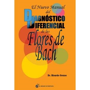 EL NUEVO MANUAL DEL DIAGNÓSTICO DIFERENCIAL DE LAS FLORES DE BACH | 9788493809164 | OROZCO, RICARDO