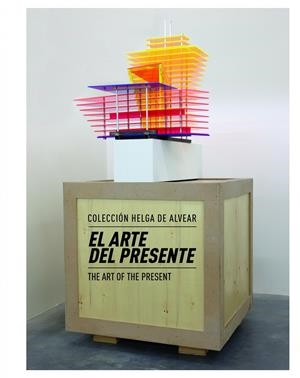 EL ARTE DEL PRESENTE. COLECCIÓN HELGA DE ALVEAR | 9788415888017 | AA. VV.