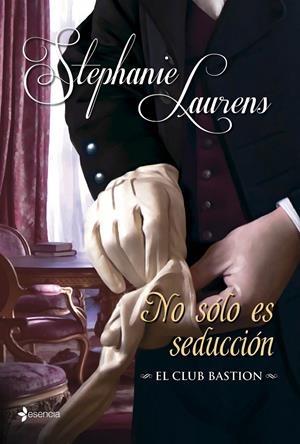 EL CLUB BASTION. NO SÓLO ES SEDUCCIÓN | 9788408112990 | STEPHANIE LAURENS