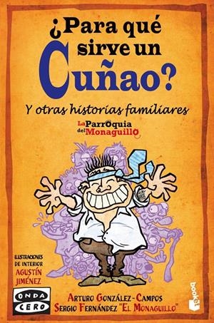 ¿PARA QUÉ SIRVE UN CUÑAO? | 9788467034844 | SERGIO FERNÁNDEZ «EL MONAGUILLO»/ARTURO GONZÁLEZ-CAMPOS