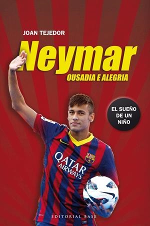 NEYMAR. OUSADIA E ALEGRIA | 9788415706069 | TEJEDOR REYES, JOAN