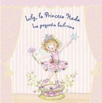 LILY LA PRINCESA HADA: LA PEQUEÑA BAILARINA | 9788421695623 | FINSTERBUSCH, MONIKA