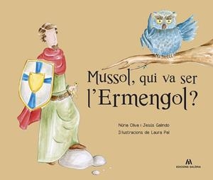 MUSSOL QUI VA SER L' ERMENGOL ? | 9788494049774 | GALINDO, JESUS / OLIVA, NURIA / PAL, LAURA